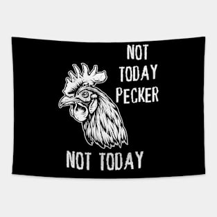 Rooster - Not Today Pecker, Not Today (with White Lettering) Tapestry