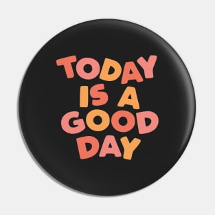 Today is a Good Day in Peach Pink Black and Yellow Pin