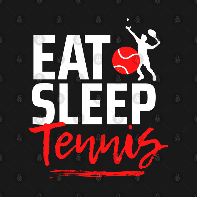 Eat Sleep Tennis by TopTennisMerch