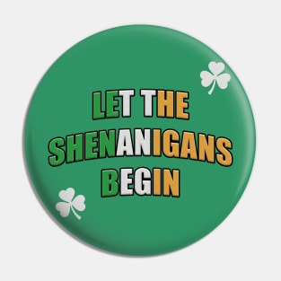 Let the Shenanigans Begin! Shamrock Pin