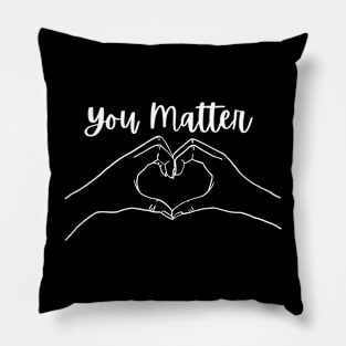 You Matter Pillow