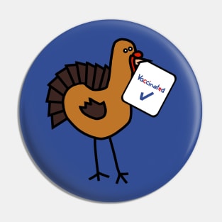 Funny Thanksgiving Turkey with Vaccinated Sign Pin