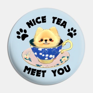 Cute Teacup Pomeranian Puppy Owner Nice To Meet You Funny Tea Puns Pin