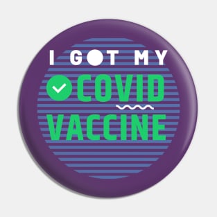 I Got My Covid Vaccine,Vaccinated 2021 Pin