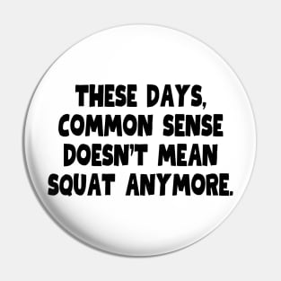 So much for common sense Pin