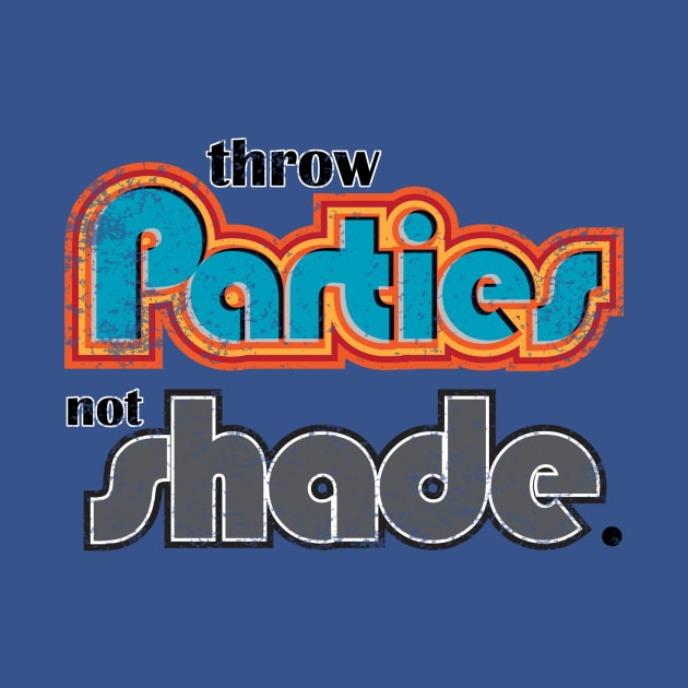 Parties, not Shade by drunkdevo