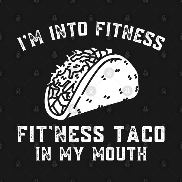 Funny Im Into Fitness Taco in My Mouth Humor Novelty by Shopinno Shirts