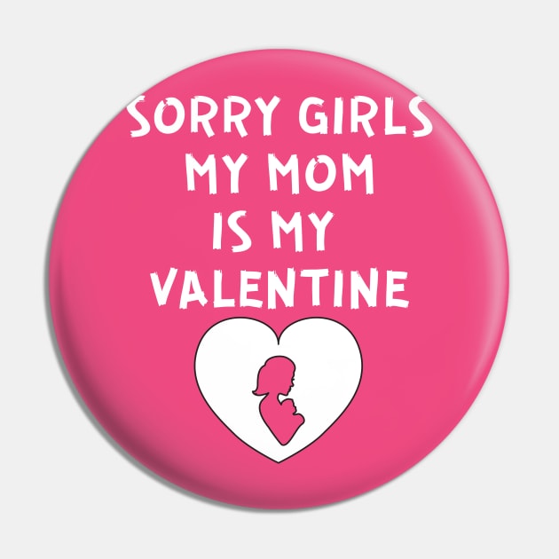 Sorry Girls My Mom Is My Valentine Pin by QUENSLEY SHOP