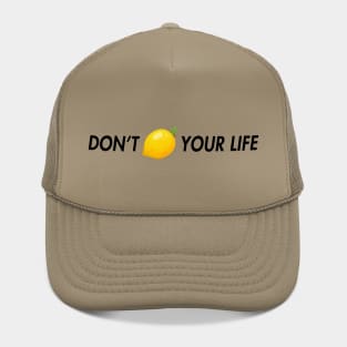 dont lemon your life Hat