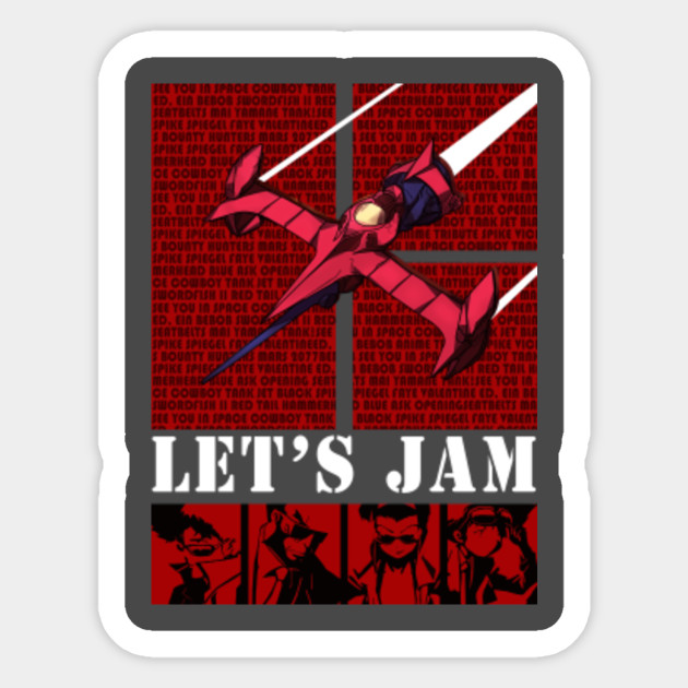 Cowboy Bebop 3 2 1 Let S Jam Spike Spiegel Sticker Teepublic
