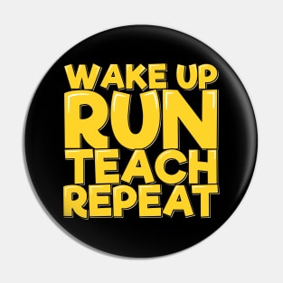 Wake Up Run Teach Repeat Pin