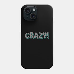 CRAZY Phone Case