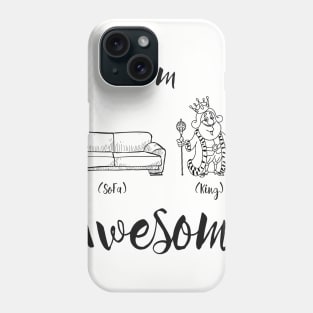 I'm Sofa King Awesome Phone Case