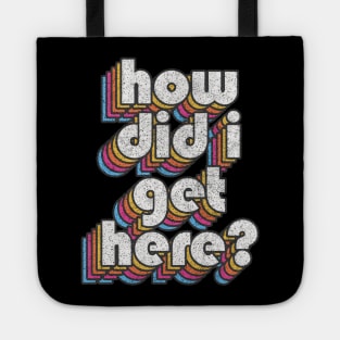 How Did I Get Here? Tote