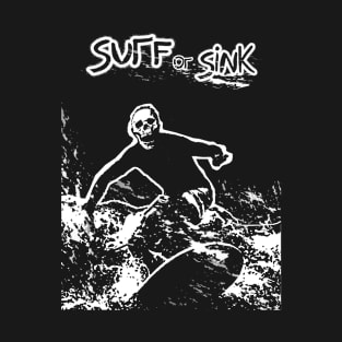 surf or sink T-Shirt