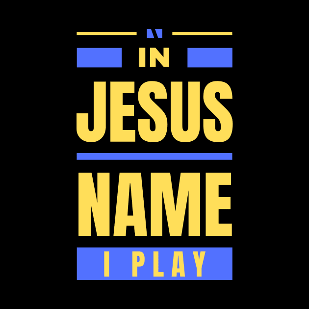 In Jesus Name I Play | Christian by All Things Gospel