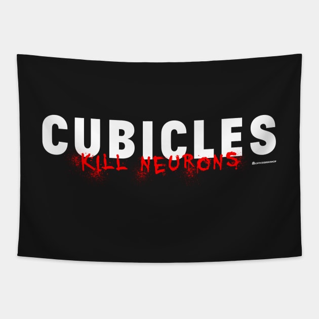 CUBICLES KILL NEURONS Tapestry by officegeekshop