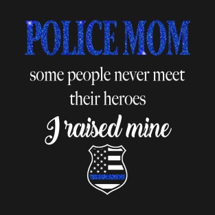 Police Mom | Raising My Hero T-Shirt