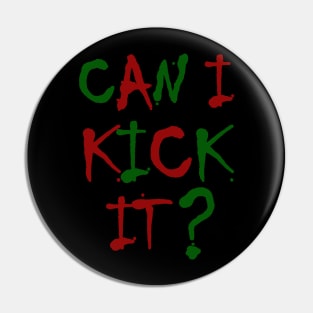 can i kick it? Pin