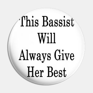 This Bassist Will Always Give Her Best Pin