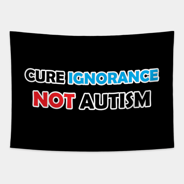 Cure Ignorance Not Autism Tapestry by Firestorm Fox