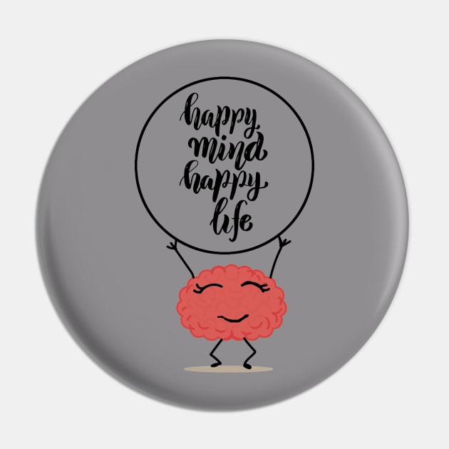 Happy Mind Happy Life Pin by NeetzCreation