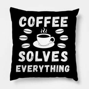 Coffee solves everything qoute Pillow