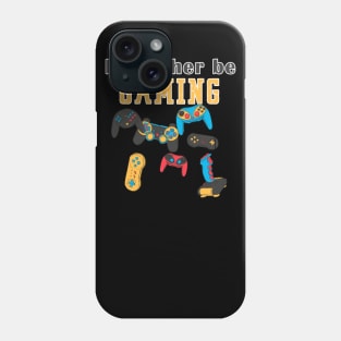 I'd Rather Be Gaming Phone Case