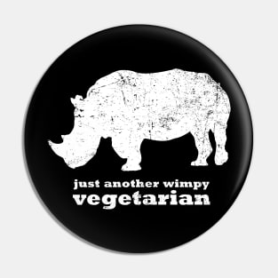 Just Another Wimpy Vegetarian RHINO Pin