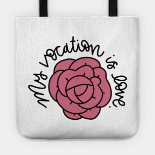 My Vocation is Love Rose Tote