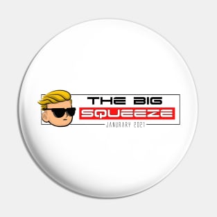 The Big Squeeze - Wallstreetbets (High Quality) Pin