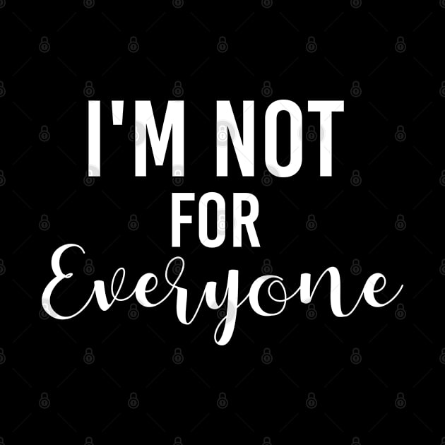 I'm Not For Everyone by Firts King