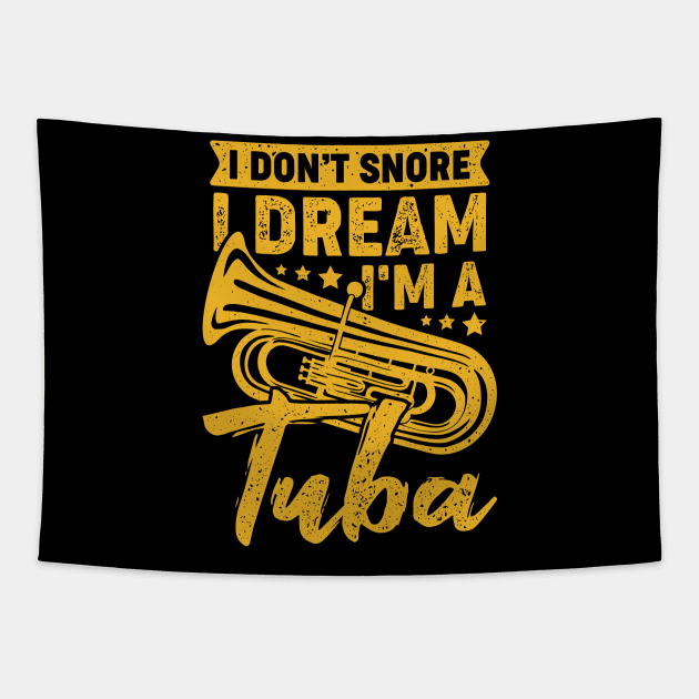 I Don't Snore I Dream I'm A Tuba Tubist Gift Tapestry by Dolde08