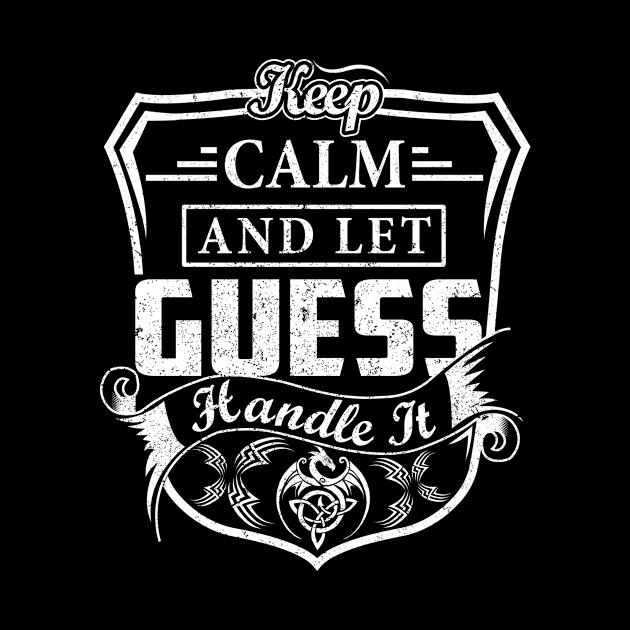 Keep Calm and Let GUESS Handle It by Jenni