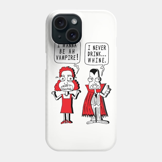 I Never Drink Whine Phone Case by jarhumor