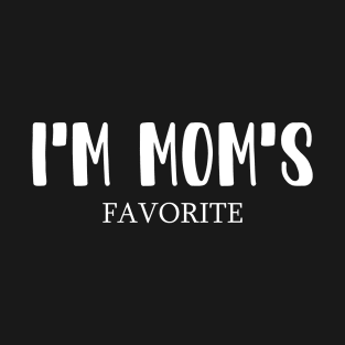 I'm Mom's Favorite T-Shirt