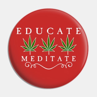 Educate Meditate (Marijuana) Pin