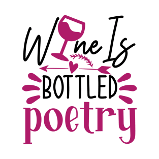 Wine is bottled poetry T-Shirt