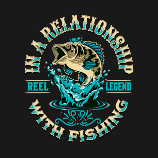 Funny Fishing Gifts for Men In A Relationship With Fishing T-Shirt