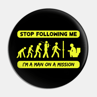 New Evolution of Man Stop Following Me recolor 5 Pin