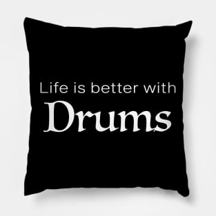 Life is better with Drums Pillow