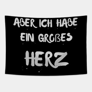 Aber Ich Habe Ein Großes Herz Tapestry