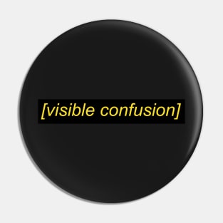 visible confusion Pin