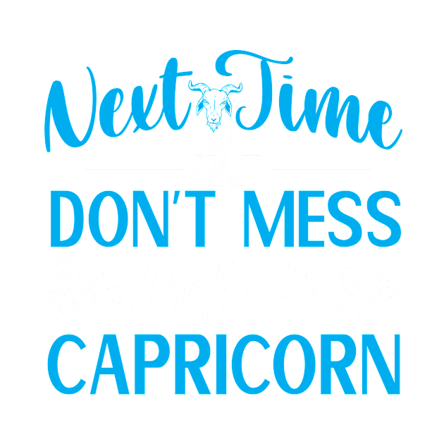 Next time Don't mess with a Capricorn Funny Horoscope quote by AdrenalineBoy