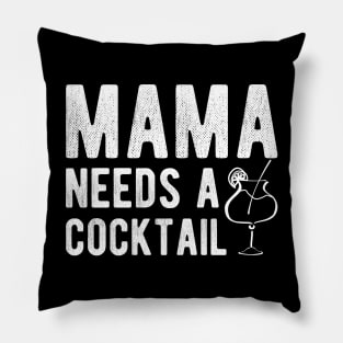 Cocktail - Mama needs a cocktail Pillow