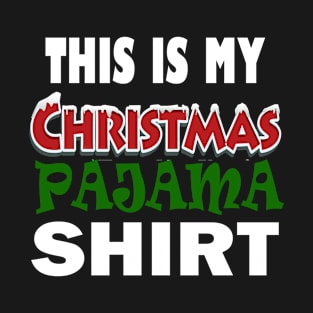 This is My Christmas Pajama Shirt Funny Christmas Tees T-Shirt