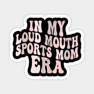 in my loud mouth sports mom era Magnet