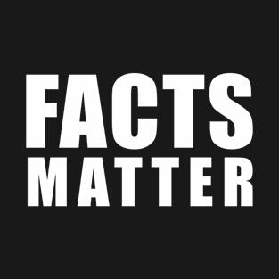 Facts Matter T-Shirt