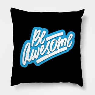 Be Awesome Pillow