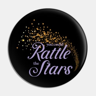 You Could Rattle the Stars (lilac) Pin